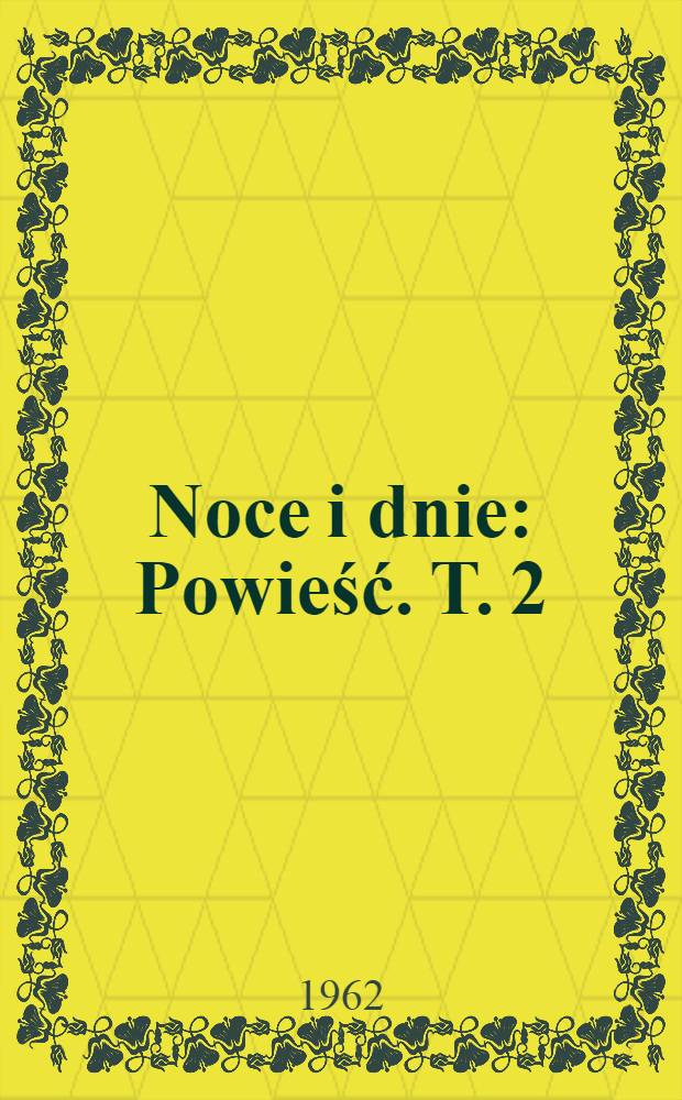 Noce i dnie : [Powieść]. T. 2 : [Wieczne zmartwienie]