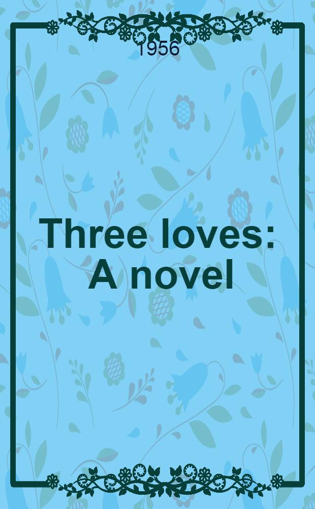 Three loves : A novel