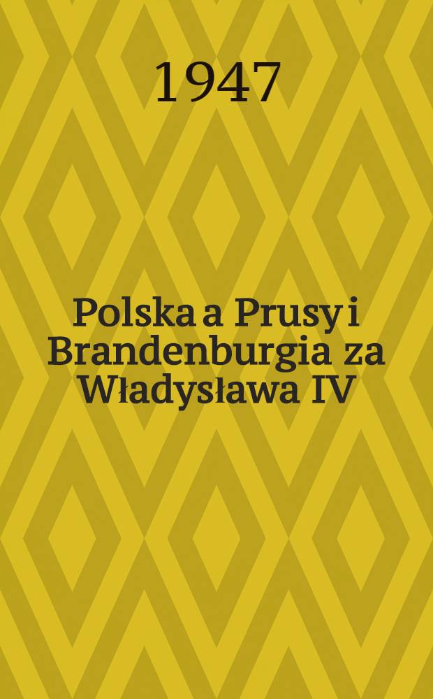 Polska a Prusy i Brandenburgia za Władysława IV