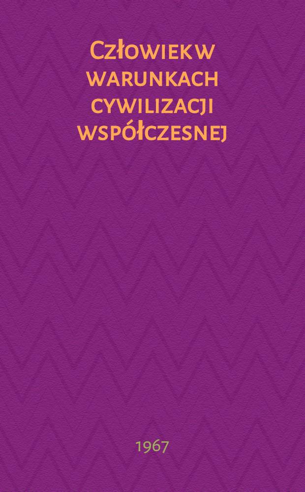 Człowiek w warunkach cywilizacji współczesnej
