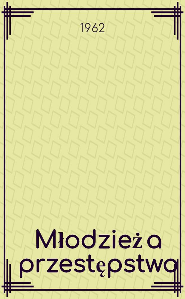 Młodzież a przestępstwo : Zarys resocjalizaoji metoda indywidualnych przypadków. Cz. 1