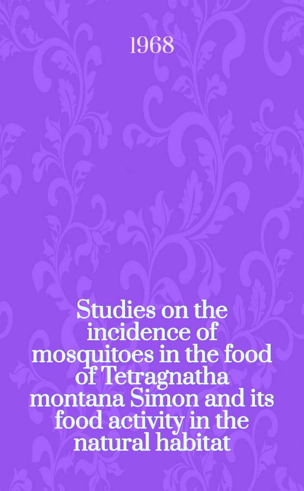 Studies on the incidence of mosquitoes in the food of Tetragnatha montana Simon and its food activity in the natural habitat