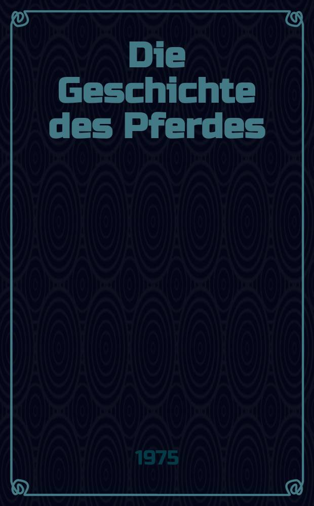 Die Geschichte des Pferdes