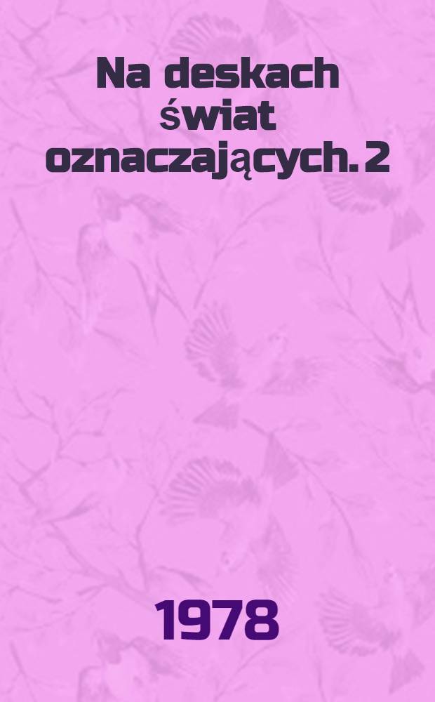 Na deskach świat oznaczających. 2 : Kronika złudzeń