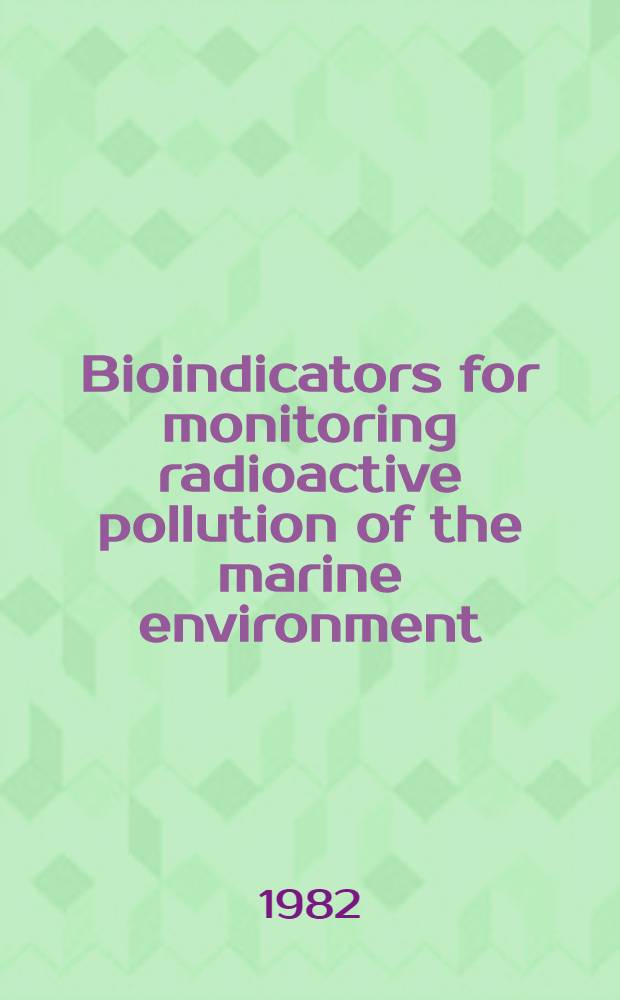 Bioindicators for monitoring radioactive pollution of the marine environment : Experiments on the feasibility of Mytilus as a bioindicator in estuarine environments - with some comparisons to Fucus