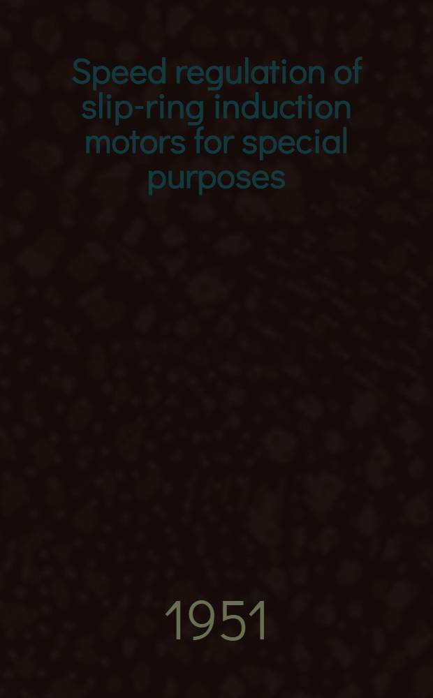 Speed regulation of slip-ring induction motors for special purposes