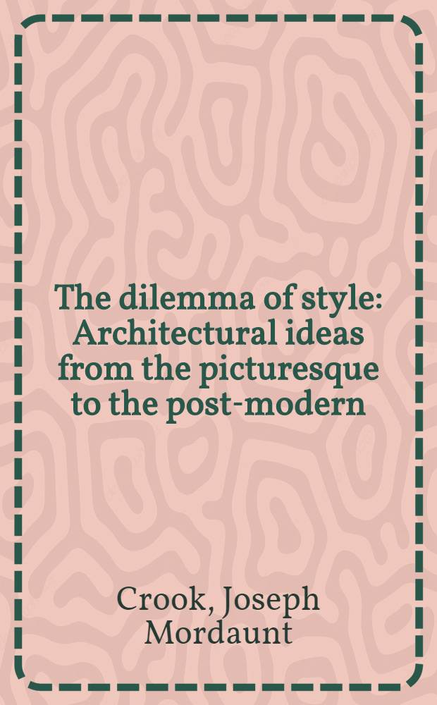 The dilemma of style : Architectural ideas from the picturesque to the post-modern