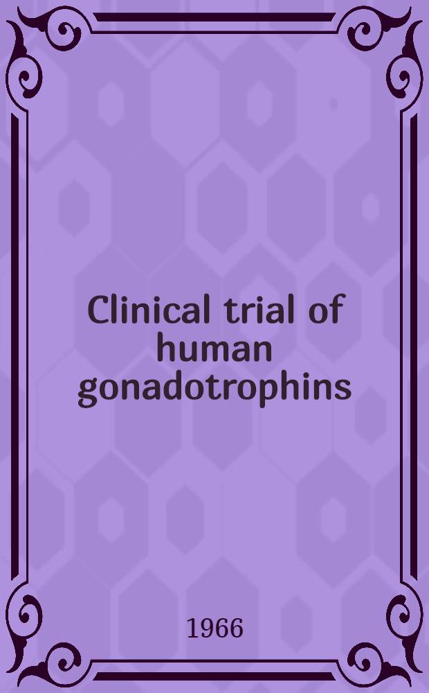 Clinical trial of human gonadotrophins