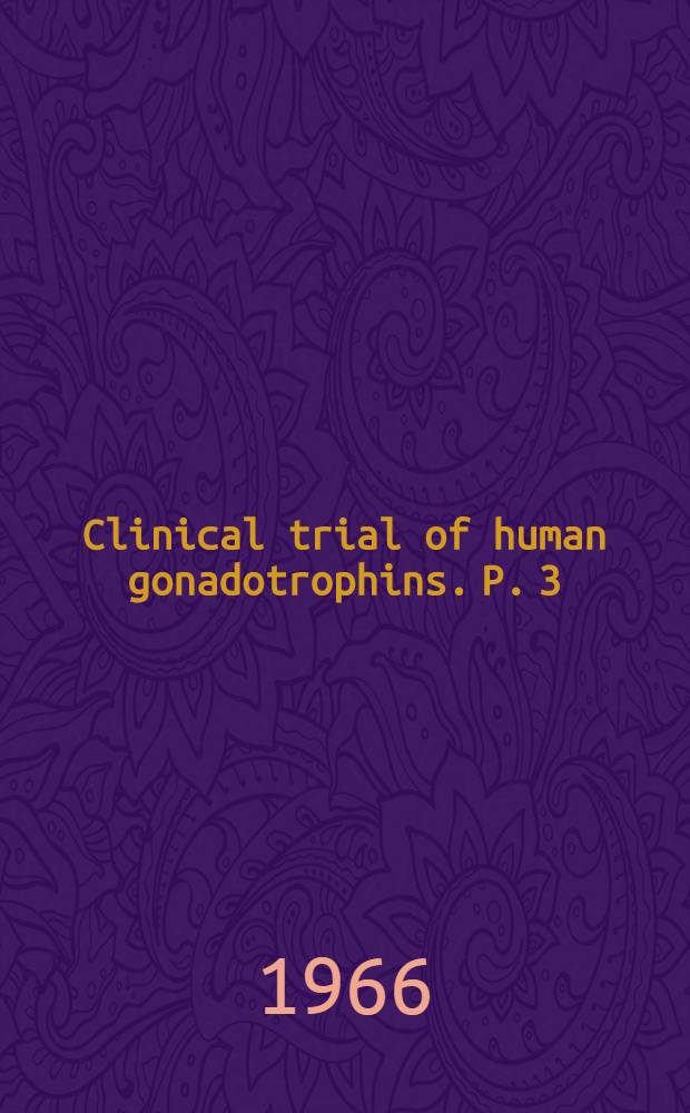 Clinical trial of human gonadotrophins. [P. 3] : Variation in sensitivity between patients and standardisation of treatment