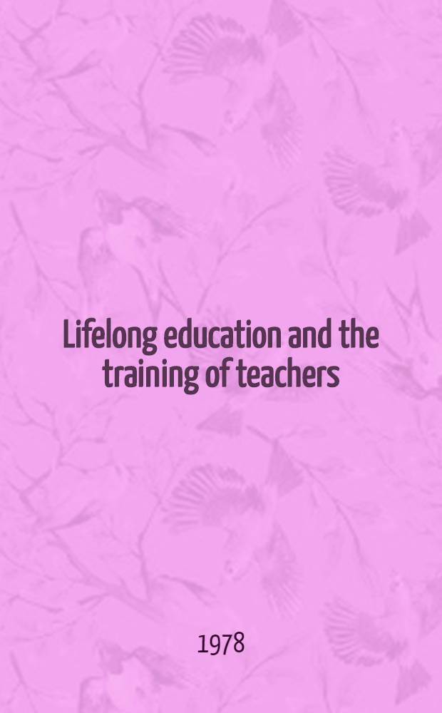 Lifelong education and the training of teachers : Developing a curriculum for teacher education on the basis of the principles of lifelong education