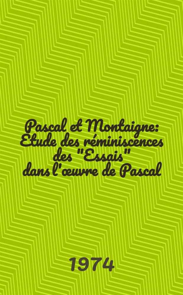 Pascal et Montaigne : Étude des réminiscences des "Essais" dans l'œuvre de Pascal