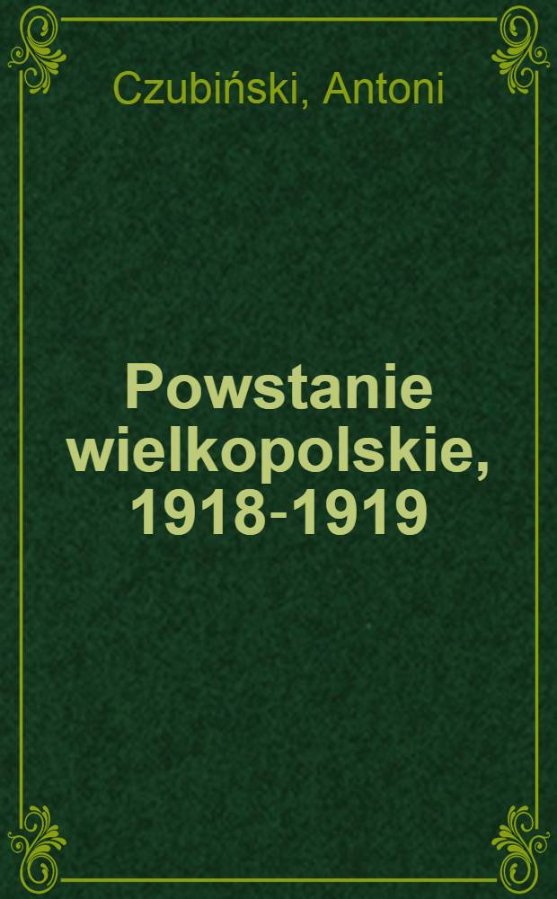 Powstanie wielkopolskie, 1918-1919 : Geneza, charakter, znaczenie