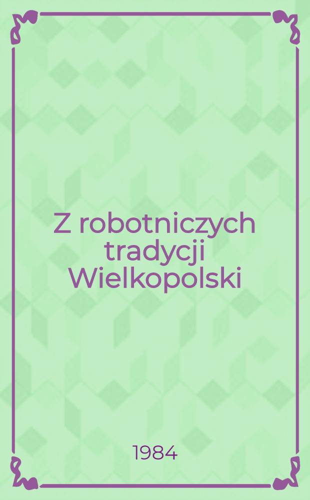 Z robotniczych tradycji Wielkopolski