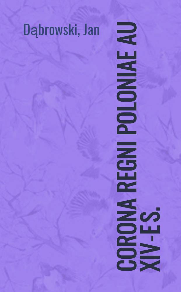 Corona Regni Poloniae au XIV-e s.