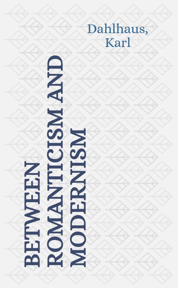 Between romanticism and modernism : Four studies in the music of the later nineteenth cent