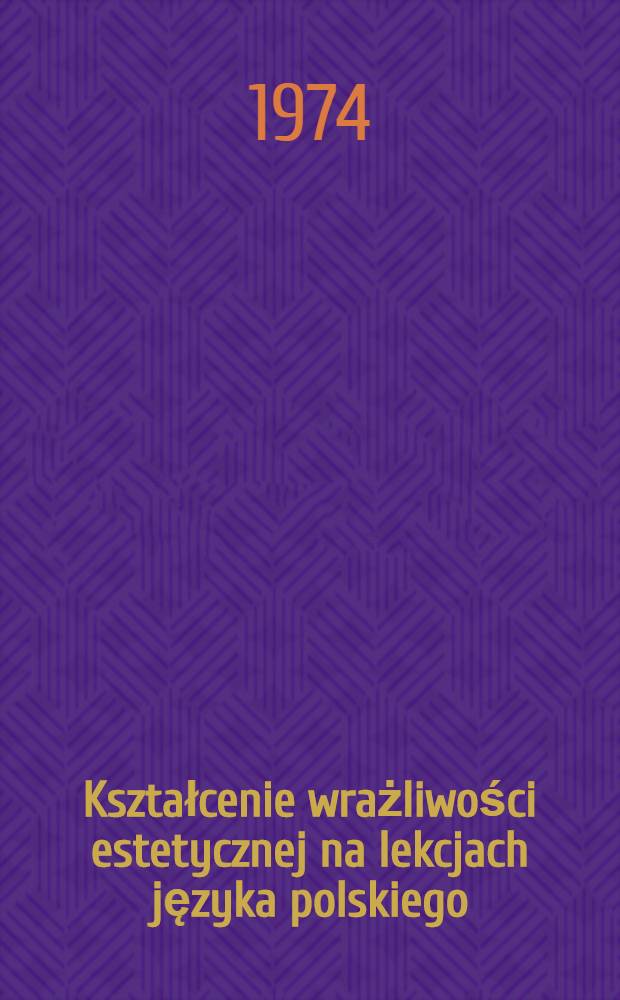 Kształcenie wrażliwości estetycznej na lekcjach języka polskiego