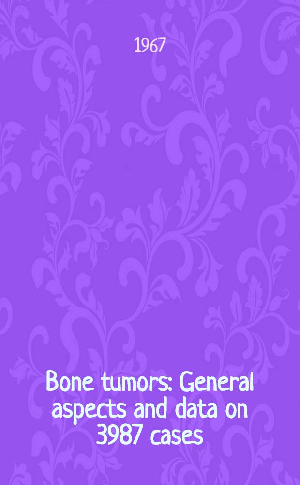 Bone tumors : General aspects and data on 3987 cases