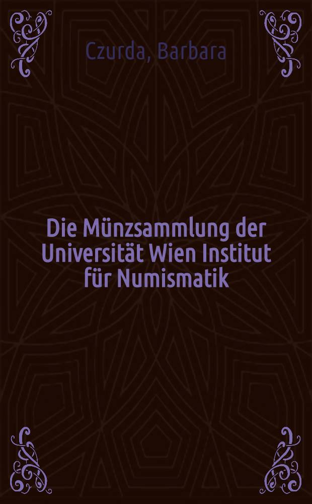 Die Münzsammlung der Universität Wien Institut für Numismatik