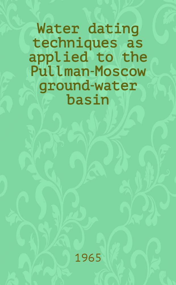Water dating techniques as applied to the Pullman-Moscow ground-water basin