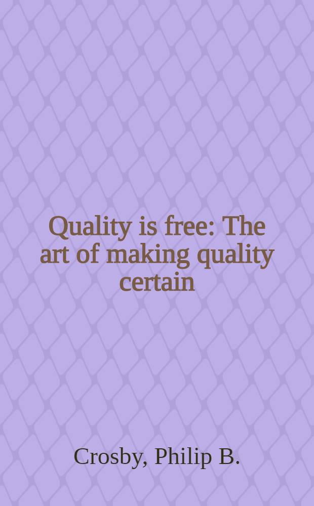 Quality is free : The art of making quality certain