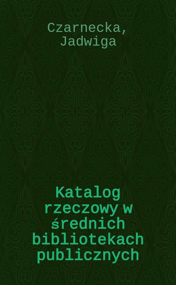 Katalog rzeczowy w średnich bibliotekach publicznych : Schemat układu oparty na UKD poprzedzony wstępem metodycznym
