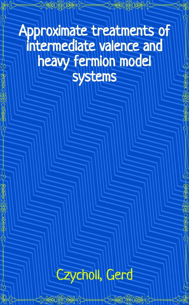 Approximate treatments of intermediate valence and heavy fermion model systems