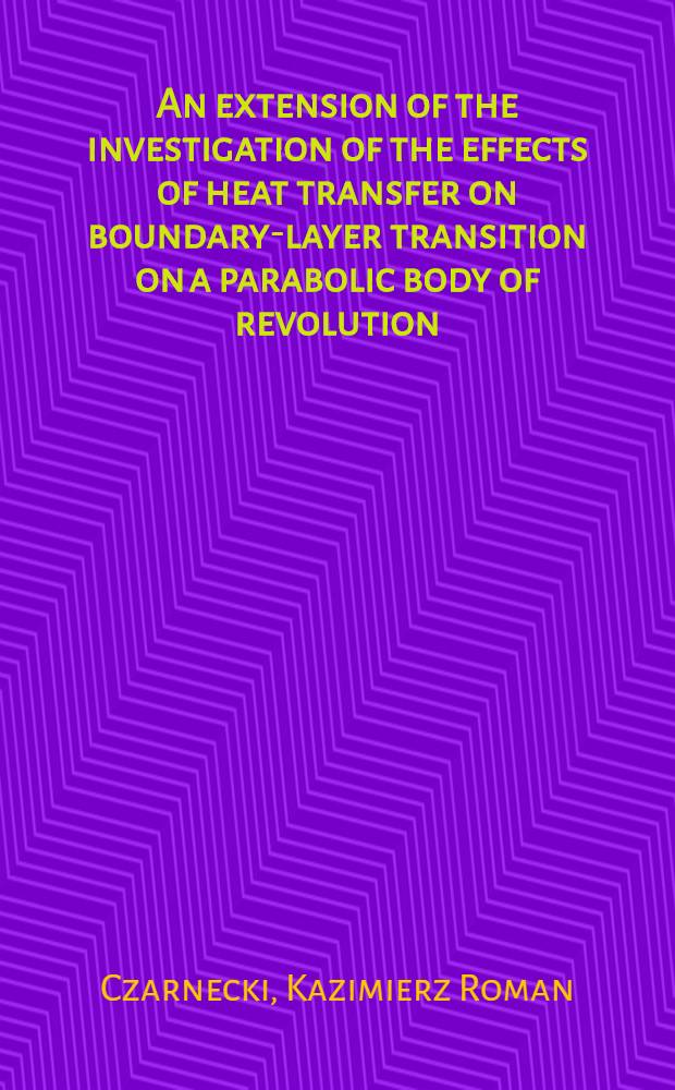 An extension of the investigation of the effects of heat transfer on boundary-layer transition on a parabolic body of revolution (NACA RM-10) at a mach number of 1.61