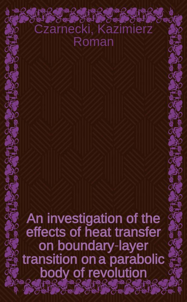 An investigation of the effects of heat transfer on boundary-layer transition on a parabolic body of revolution (NACA RM-10) at a mach number of 1.61