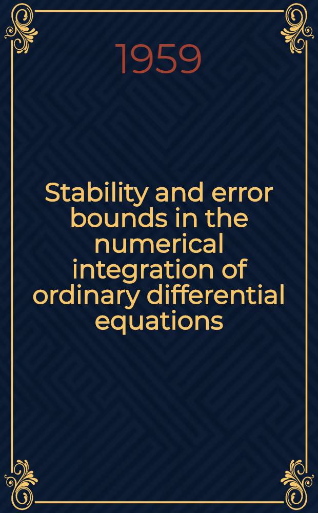 Stability and error bounds in the numerical integration of ordinary differential equations