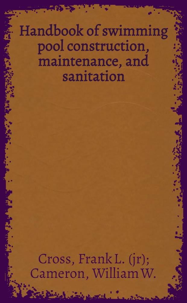 Handbook of swimming pool construction, maintenance, and sanitation