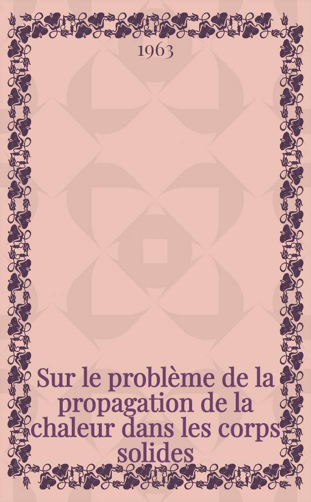 Sur le problème de la propagation de la chaleur dans les corps solides