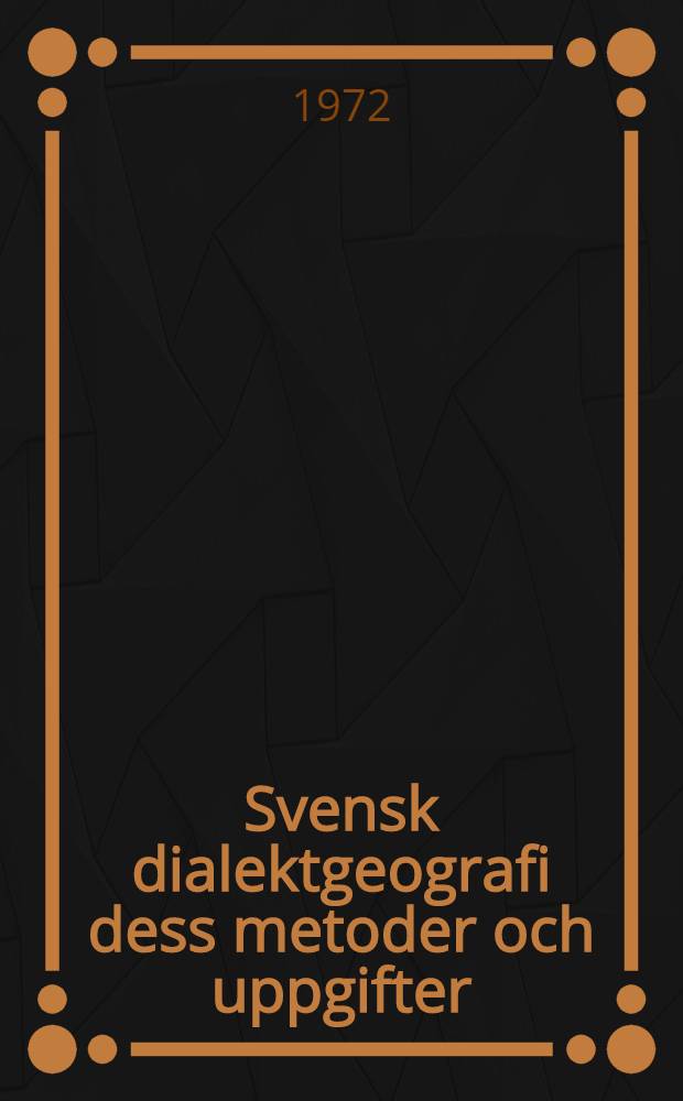 Svensk dialektgeografi dess metoder och uppgifter