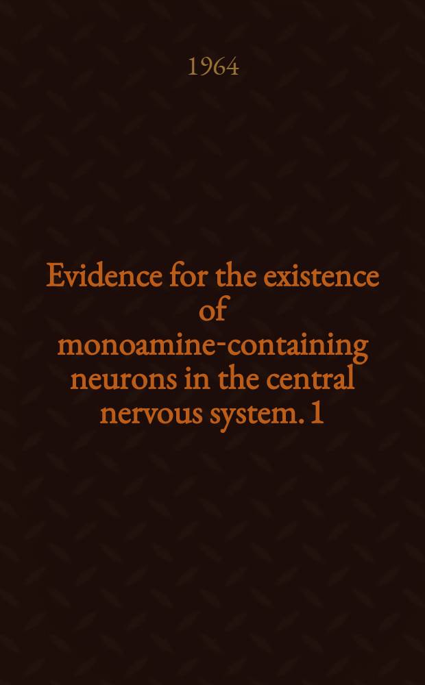 Evidence for the existence of monoamine-containing neurons in the central nervous system. 1 : Demonstrations of monoamines in the cell bodies of brain stem neurons