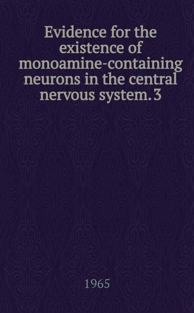 Evidence for the existence of monoamine-containing neurons in the central nervous system. 3 : Distribution of monoamine nerve terminals in the central nervous system