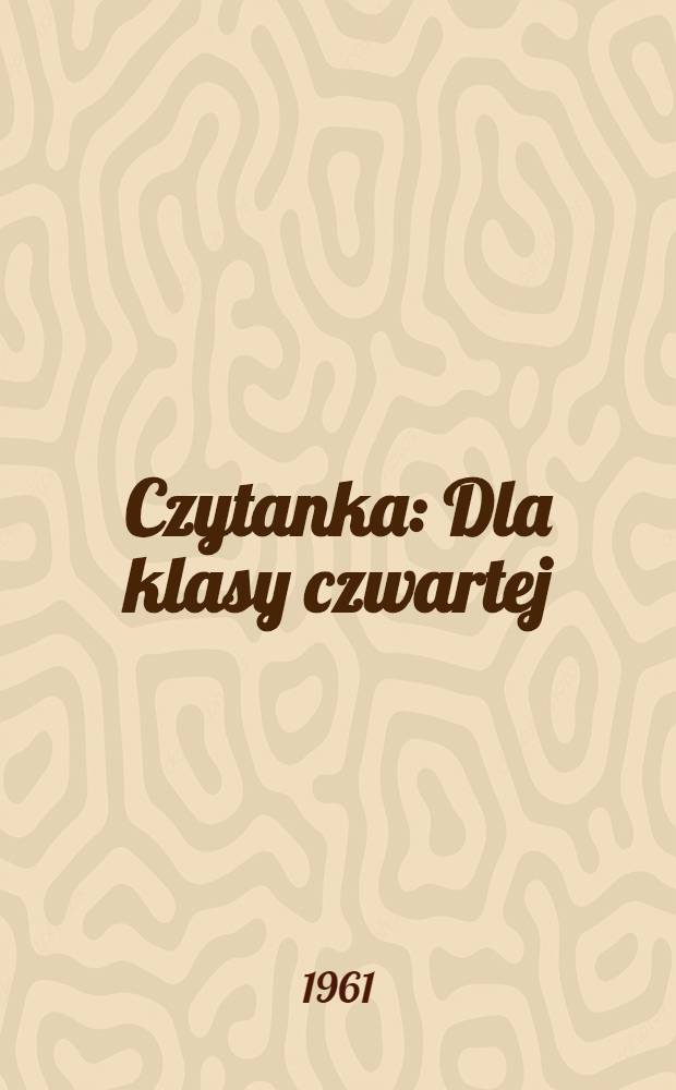 Czytanka : Dla klasy czwartej