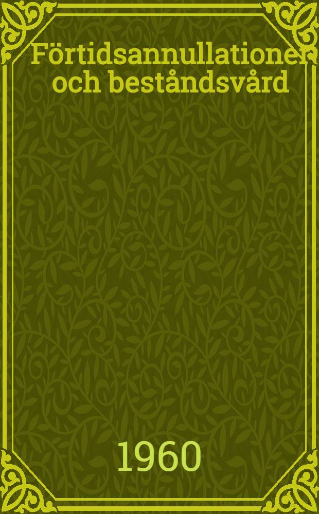 F&ouml;rtidsannullationer och best&aring;ndsv&aring;rd : En metodstudie inom sakf&ouml;rs&auml;kringssektorn