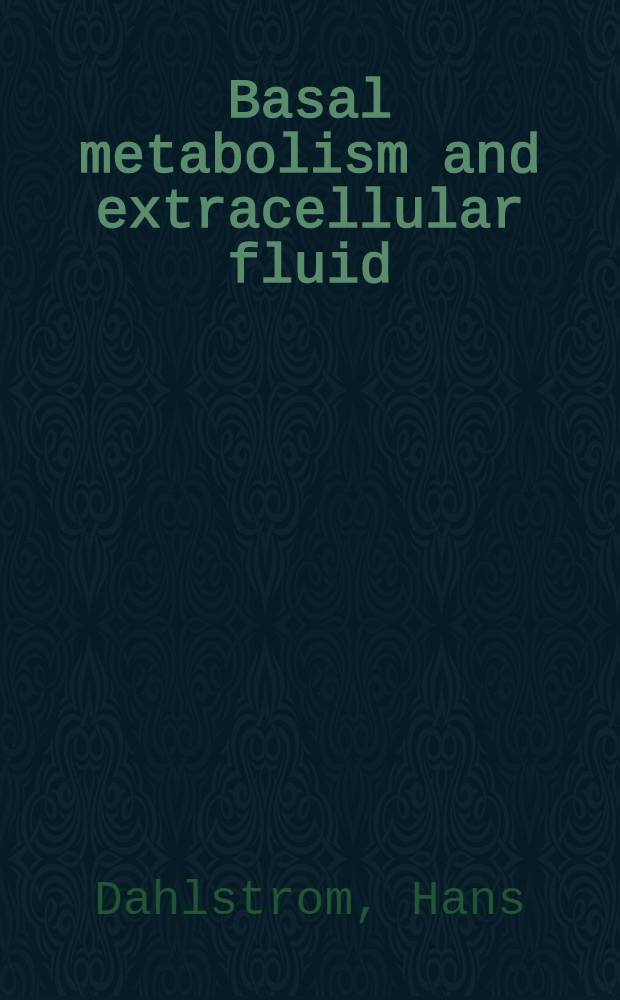 Basal metabolism and extracellular fluid : With special reference to fat combustion and influences of the thyroid hormone