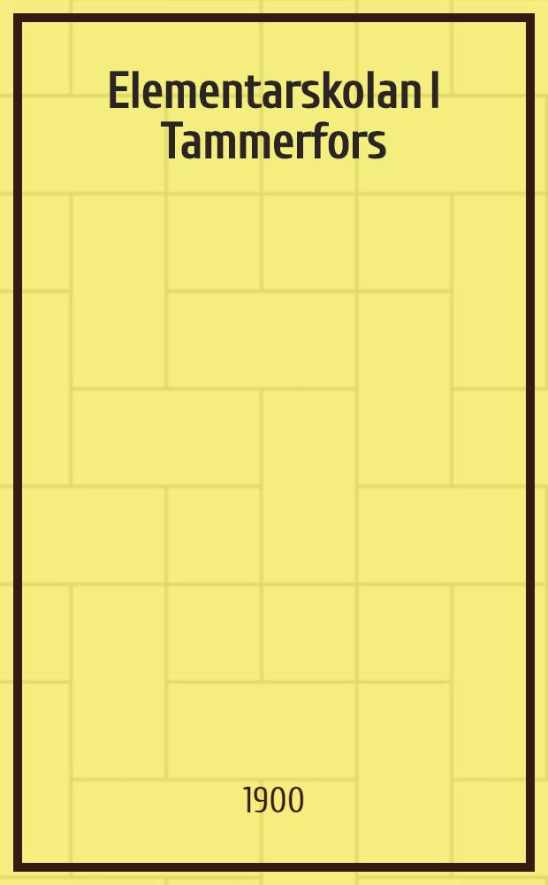 Elementarskolan I Tammerfors : Programm för läseåret 1892-1893 - 1899-1900. V : 1899-1900