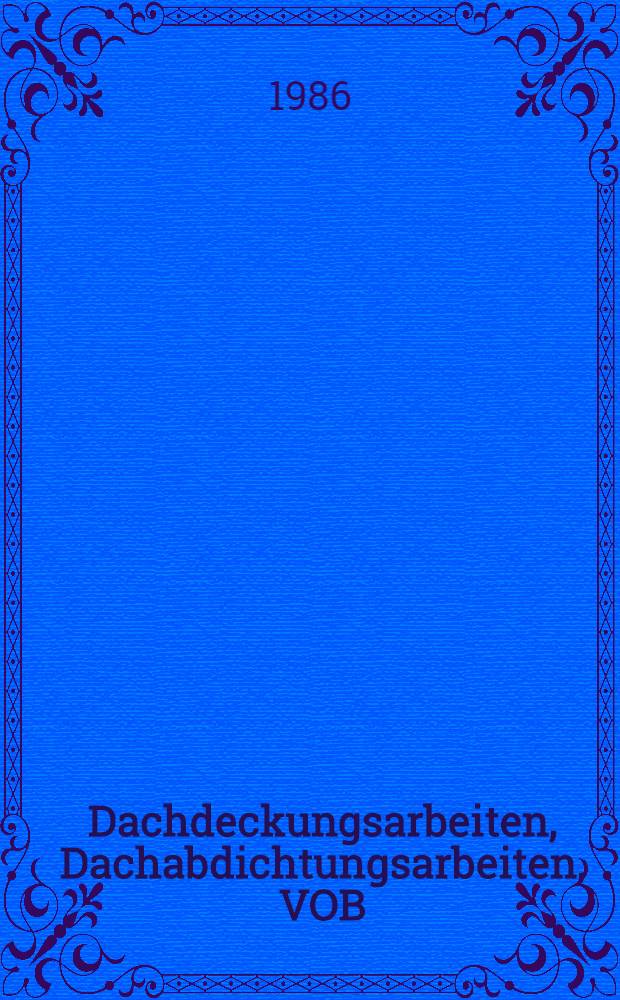 Dachdeckungsarbeiten, Dachabdichtungsarbeiten, VOB/StLB : Normen: VOB T. B.: DIN 1961, VOB T. C.: ATV DIN 18338, StLB/LB 020, LB 021