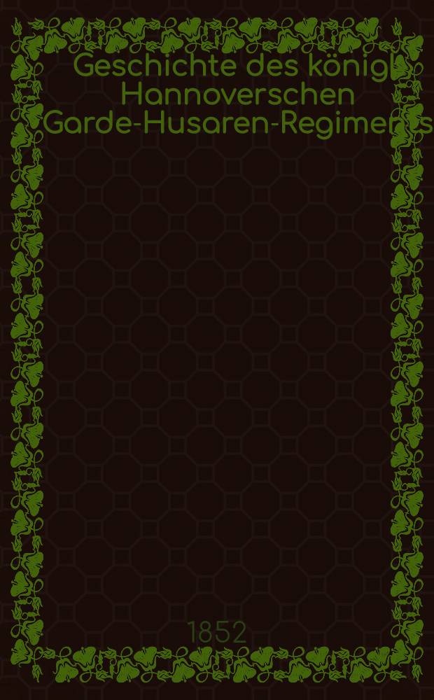 Geschichte des königl. Hannoverschen Garde-Husaren-Regiments