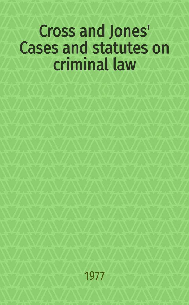 Cross and Jones' Cases and statutes on criminal law