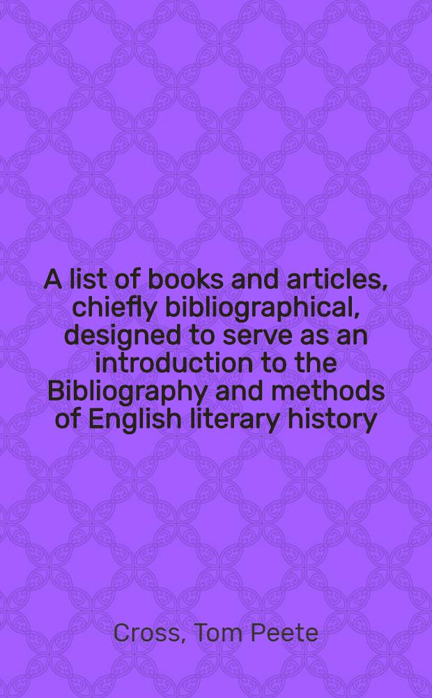 A list of books and articles, chiefly bibliographical, designed to serve as an introduction to the Bibliography and methods of English literary history (with an index)