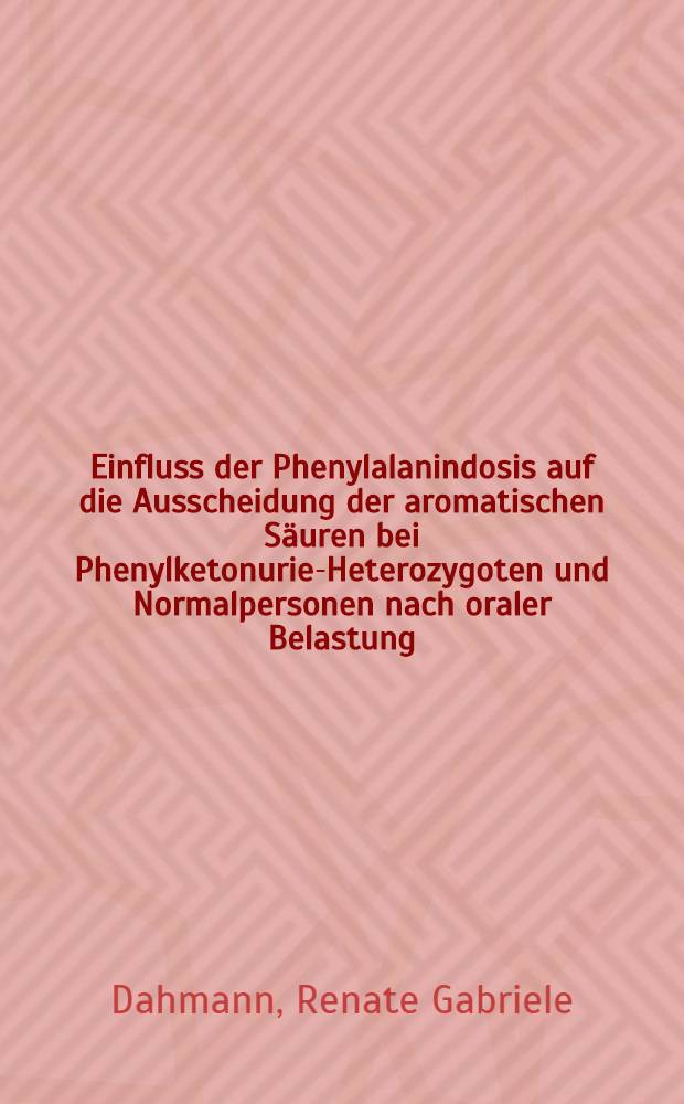 Einfluss der Phenylalanindosis auf die Ausscheidung der aromatischen Säuren bei Phenylketonurie-Heterozygoten und Normalpersonen nach oraler Belastung : Inaug.-Diss