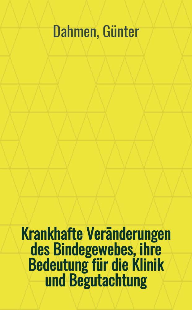 Krankhafte Veränderungen des Bindegewebes, ihre Bedeutung für die Klinik und Begutachtung