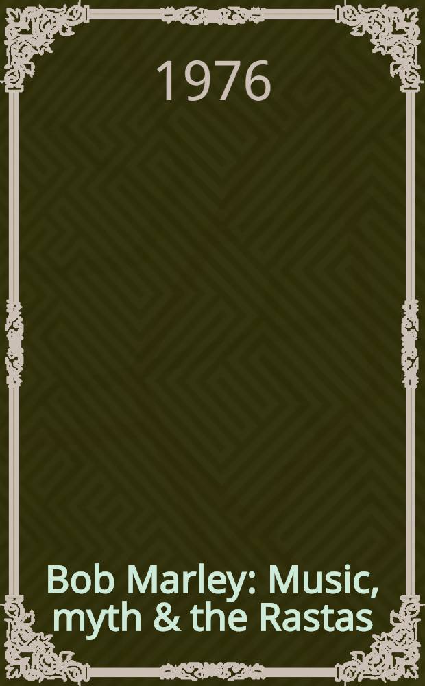 Bob Marley : Music, myth & the Rastas