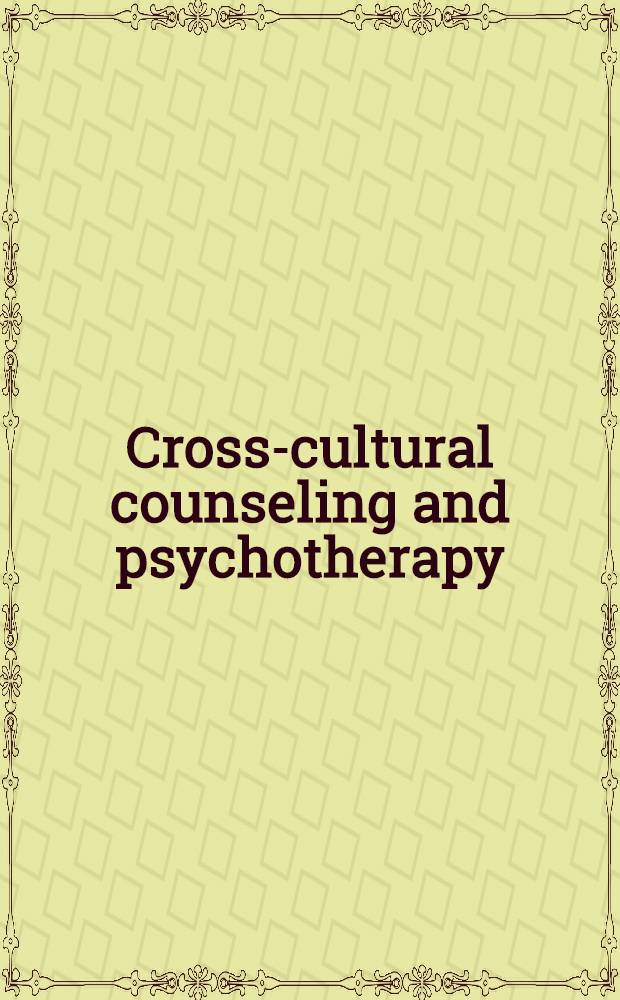 Cross-cultural counseling and psychotherapy : Based on a Conf. held at the East-West center, Honolulu, Hawaii, in June 1979