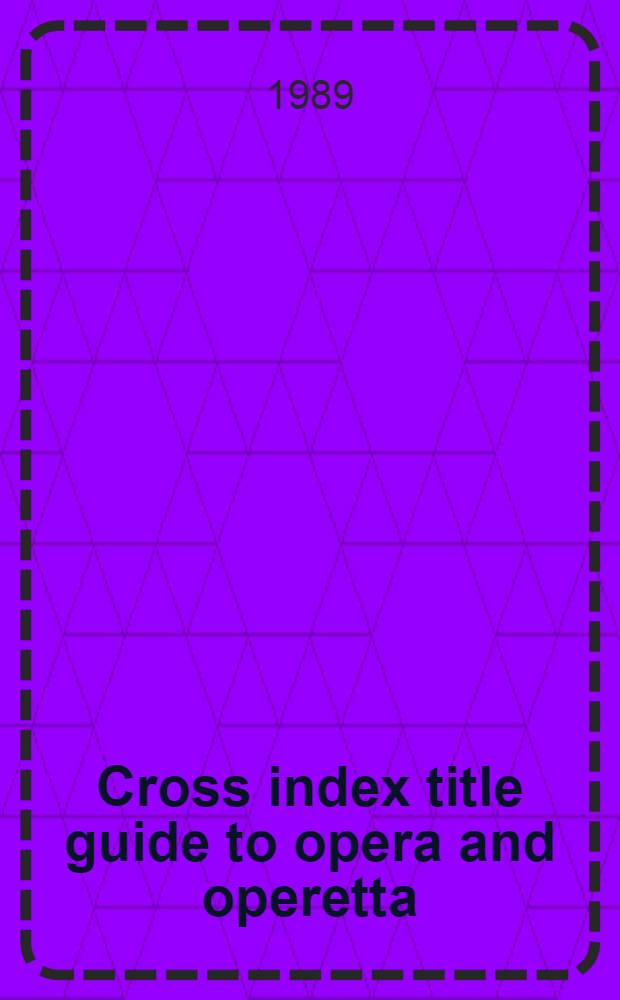 Cross index title guide to opera and operetta