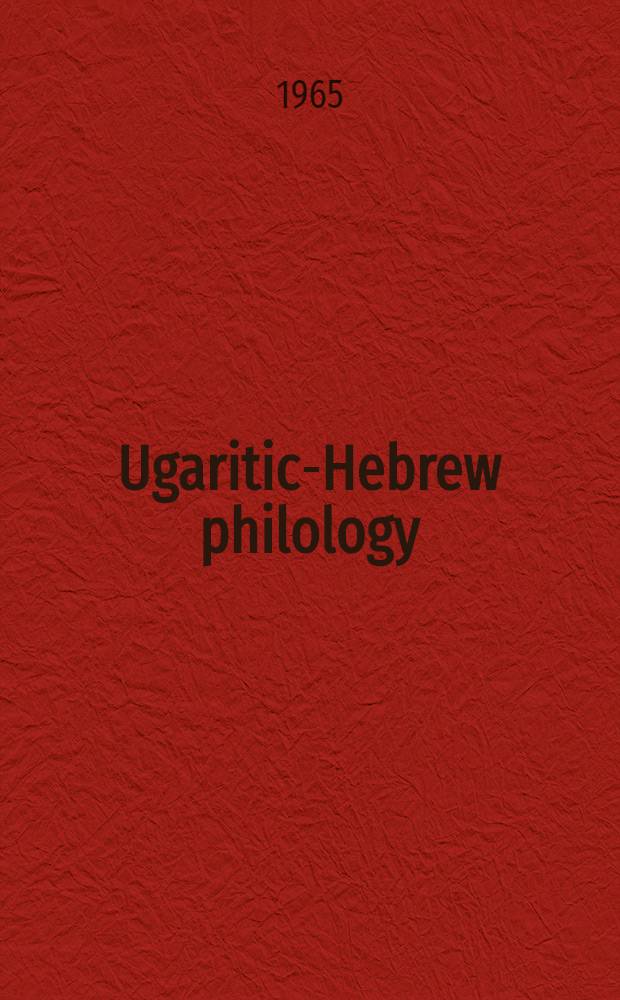 Ugaritic-Hebrew philology : Marginal notes on recent publ