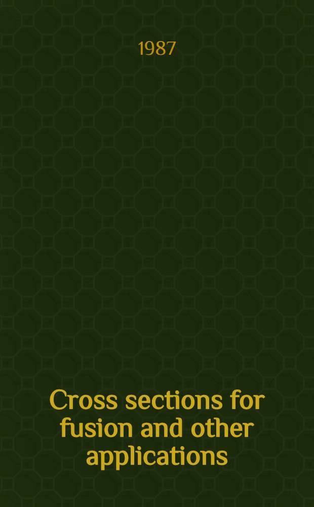 Cross sections for fusion and other applications : Proc. of the 3d Intern. workshop on cross sections for fusion a. other applications, Texas A & M univ., College Station, TX, USA, Nov. 5-7, 1986