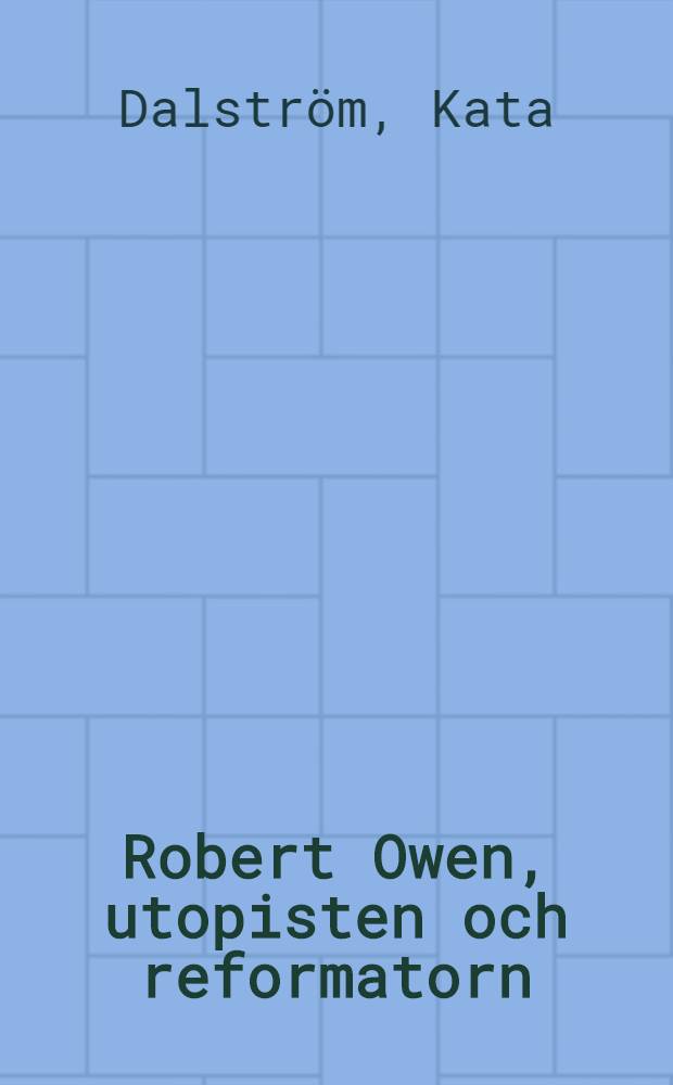 ... Robert Owen, utopisten och reformatorn